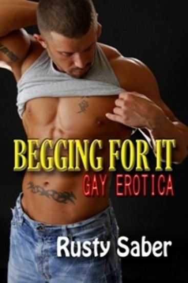 Begging For It: Gay Erotica