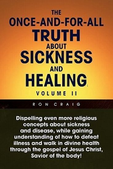 The Once-And-For-All Truth About Sickness and Healing