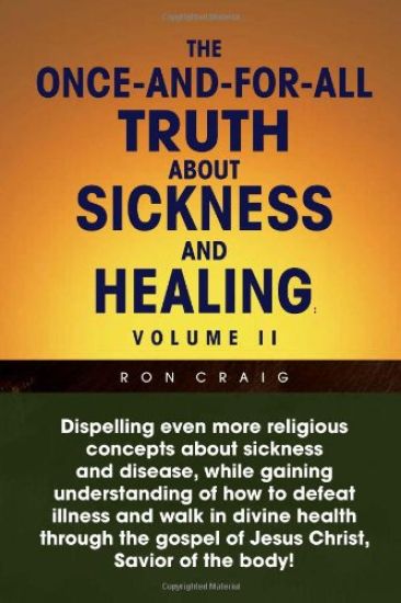The Once-And-For-All Truth About Sickness and Healing