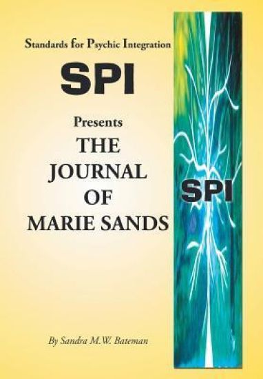 Standards for Psychic Integration Presents the Journal of Marie Sands