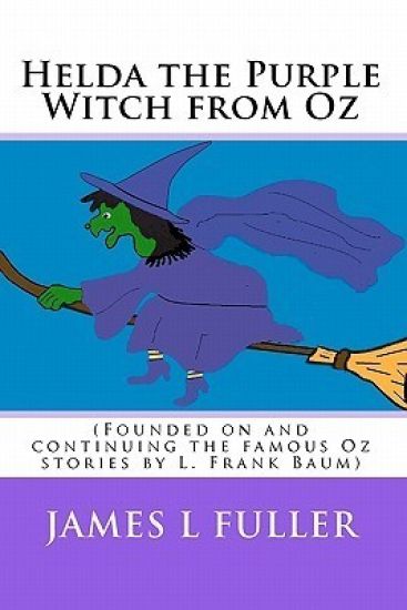 Helda the Purple Witch from Oz: (Founded on and continuing the famous Oz stories by L. Frank Baum)