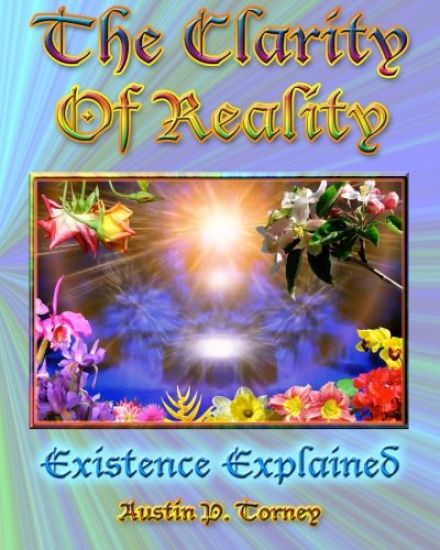 The Clarity of Reality: Existence Explained