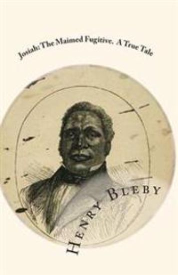 Josiah: The Maimed Fugitive. A True Tale