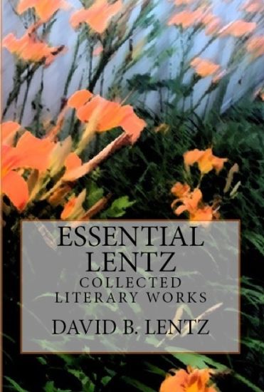 Essential Lentz: Collected Literary Works