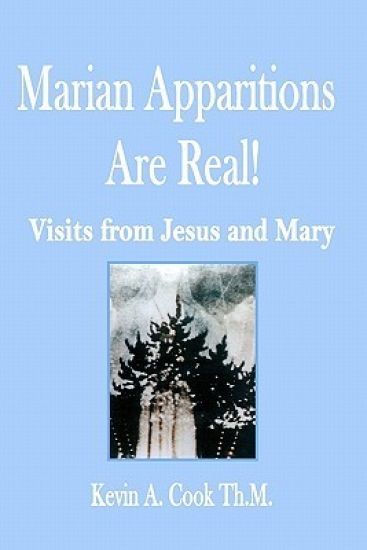 Marian Apparitions are Real: Visits of Jesus and Mary