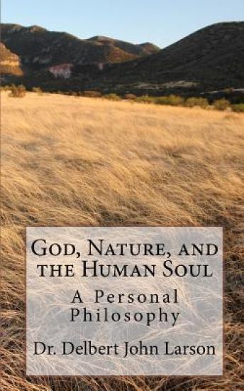 God, Nature, and the Human Soul: A Personal Philosophy