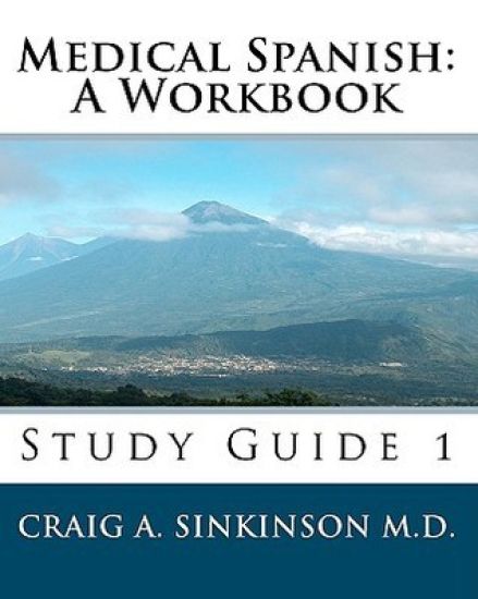Medical Spanish: A Workbook: Study Guide 1