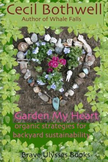 Garden My Heart: Organic strategies for backyard sustainability