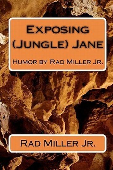 Exposing (Jungle) Jane: Humor by Rad Miller Jr.