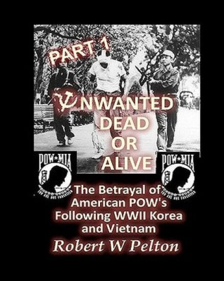 Unwanted Dead or Alive -- Part 1: The Betrayal of American POWs Following WW11, Korea and Vietnam