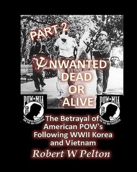 Unwanted Dead or Alive -- Part 2: The Betrayal of ASmerican POWs Following World War 11, Korea and Vietnam