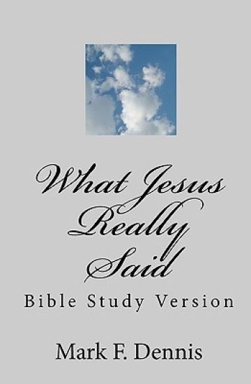 What Jesus Really Said: Bible Study Version