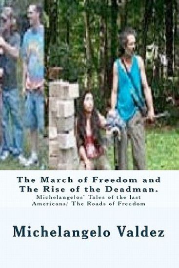 The March of Freedom and The Rise of the Deadman.: Michelangelos' Tales of the last Americans/ The Roads of Freedom