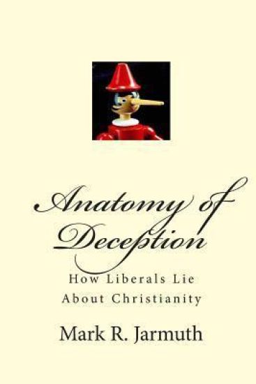 Anatomy of Deception: How Liberals Lie About Christianity