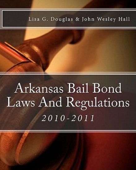 Arkansas Bail Bond Laws And Regulations: Arkansas Bail Bond Laws
