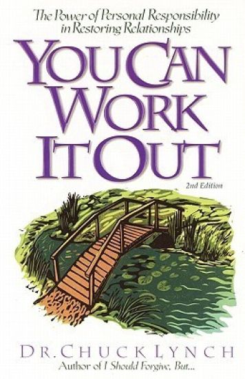 You Can Work It Out 2nd Edition: The Power of Personal Responsibility in Restoring Relationships