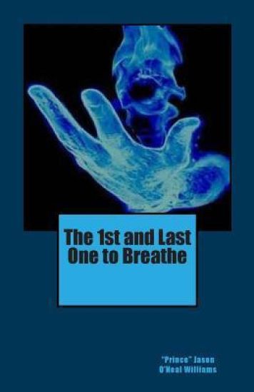 The 1st and Last One to Breathe