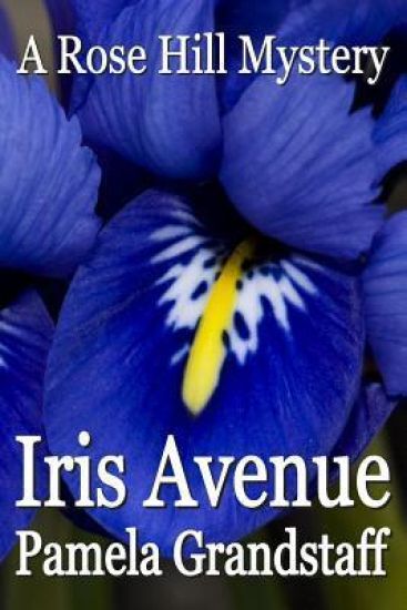 Iris Avenue: Rose Hill Mystery Series