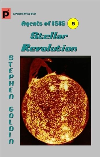 Stellar Revolution: Agents of ISIS, Book 5