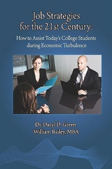 Job Strategies for the 21st Century: How to Assist Today's College Students during Economic Turbulence