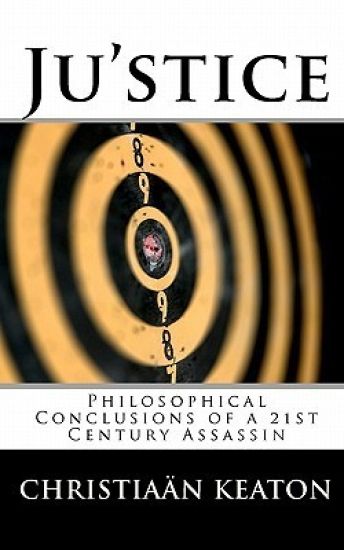 Ju'stice: Philosophical Conclusions of a 21st Century Assassin