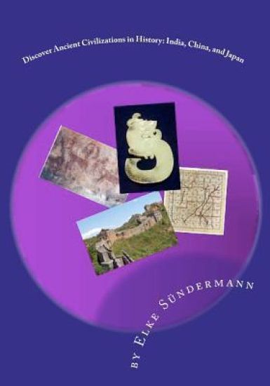 Discover Ancient Civilizations in History: India, China, and Japan: Big Picture and Key Facts