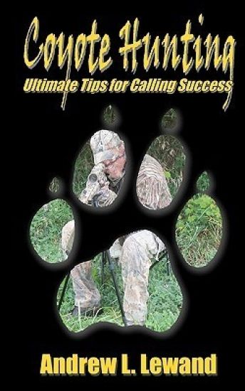 Coyote Hunting: The Ultimate Book of Predator Hunting tips