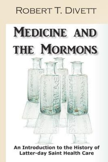 Medicine and the Mormons: An Introduction to the History of Latter-day Saint Health Care