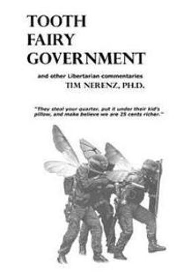 Tooth Fairy Government: and other Libertarian Commentaries