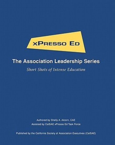 xPresso Ed - The Association Leadership Series: Short Shots of Intense Education
