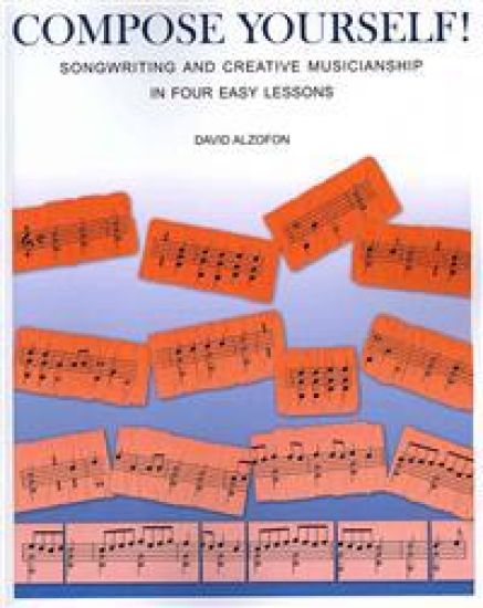 Compose Yourself!: Songwriting & Creative Musicianship in Four Easy Lessons