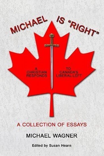 Michael is "Right": A Christian Reponds to Canada's Liberal-Left
