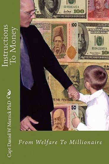 Instructions To Money: From Welfare To Millionaire