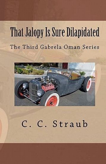 That Jalopy Is Sure Dilapidated: The Third Gabrela Oman Series
