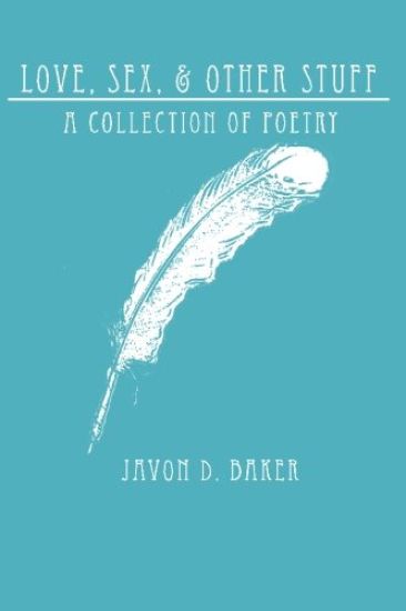 Love, Sex, & Other Stuff: A Collection of Poetry