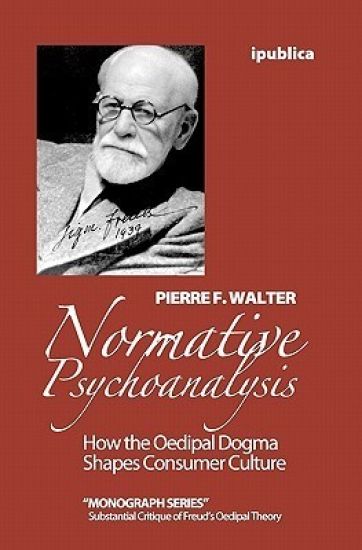 Normative Psychoanalysis: How the Oedipal Dogma Shapes Consumer Culture