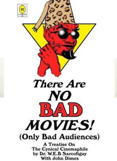 There Are No Bad Movies (Only Bad Audiences)