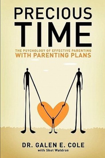 Precious Time: The Psychology of Effective Parenting With Parenting Plans
