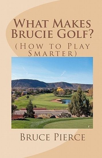 What Makes Brucie Golf?: (How to Play Smarter)