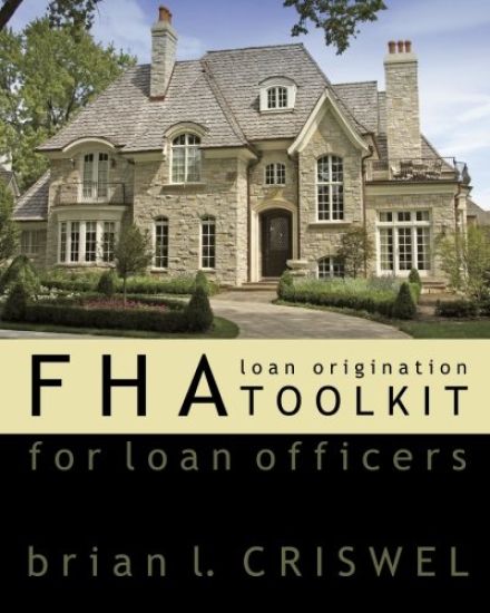 Fha: Loan Origination Toolkit For Loan Officers