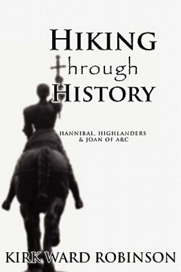 Hiking Through History: Hannibal, Highlanders, and Joan of Arc