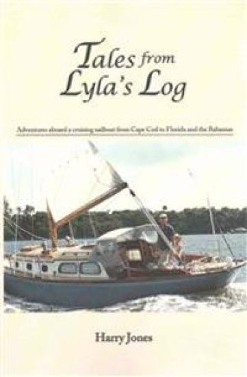 Tales from Lyla's Log: Adventures aboard a cruising sailboat from Cape Cod to Florida and the Bahamas