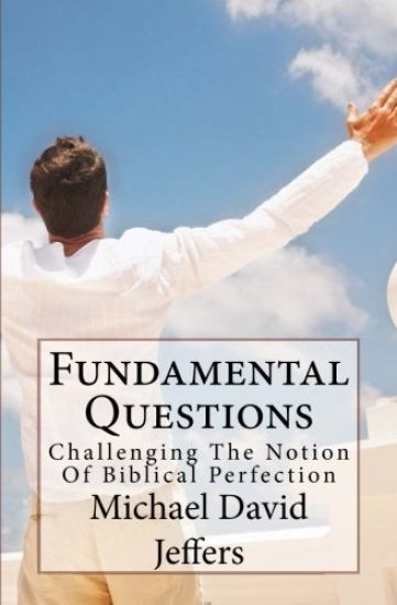 Fundamental Questions: A Biblical Challenge to Biblical Perfection