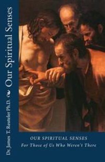 Our Spiritual Senses: For Those of Us Who Weren't There