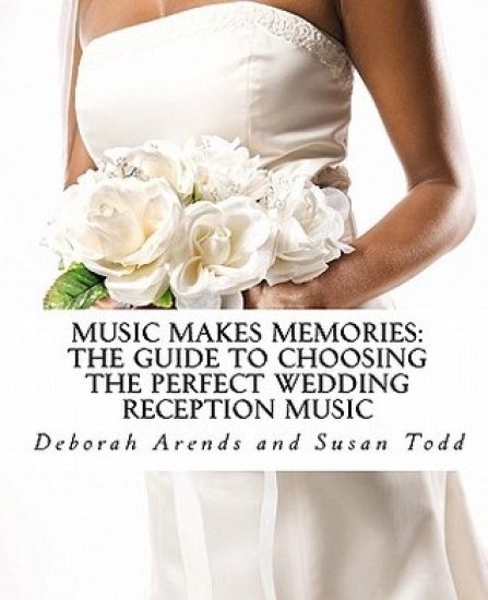 Music Makes Memories: The Guide to Choosing the Perfect Wedding Reception Music