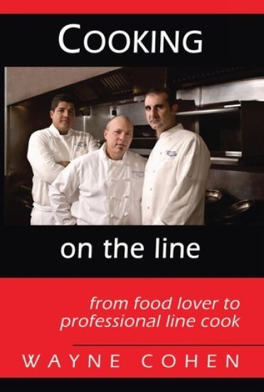 Cooking On The Line: From Food Lover to Professional Line Cook