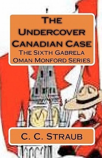 The Undercover Canadian Case: The Sixth Gabrela Oman Series