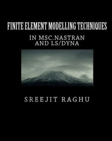 Finite Element Modelling Techniques: in MSC.NASTRAN and LS/DYNA