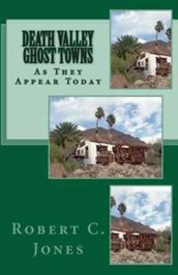 Death Valley Ghost Towns: As They Appear Today