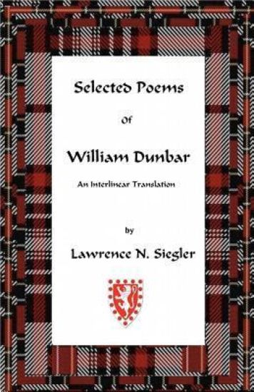 Selected Poems of William Dunbar: An Interlinear Translation